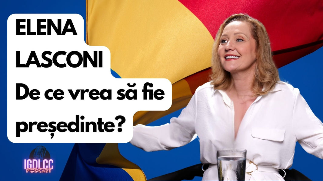 ELENA LASCONI - DE CE VREA SĂ FIE PREȘEDINTE? #IGDLCC 248
