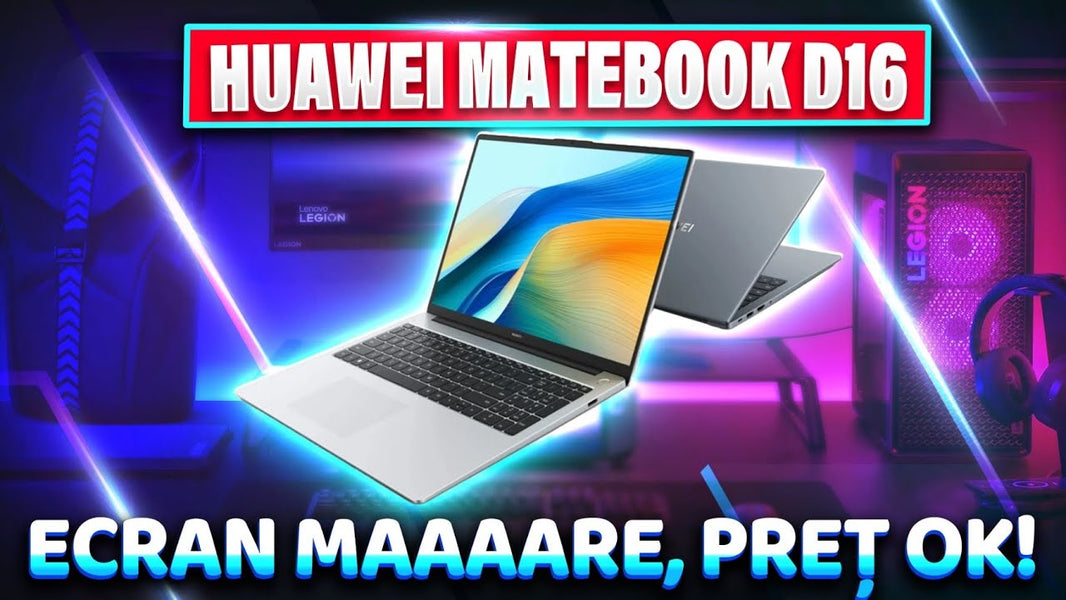 Huawei MateBook D 16, laptopul corect pentru 2024?