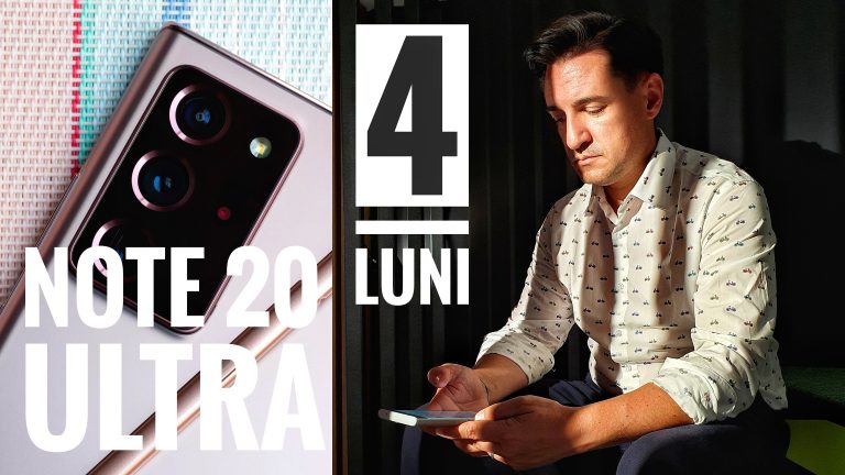 Galaxy Note 20 Ultra după 4 luni – Cu bune și cu rele